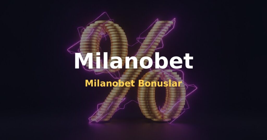 Milanobet Bonuslar - Milanobet